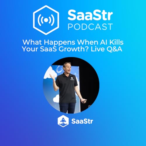 SaaStr 817: What Happens When AI Kills Your SaaS Growth? Live Q&A with SaaStr CEO and Founder Jason Lemkin