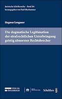 Die Dogmatische Legitimation Der Strafrechtlichen Unterbringung Geistig Abnormer Rechtsbrecher: Eine Kritische Wurdigung Der Schuldungebundenen ... Handlungsrecht (German Edition) 3830551053 Book Cover