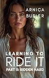  Learning to Ride It: Part II: Ridden Hard (English Edition)