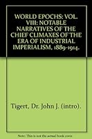 World Epochs Era of Industrial Imperialism 1889-1914 (notable narratives of the chief climaxes, Volume Eight) B000M6TW4C Book Cover