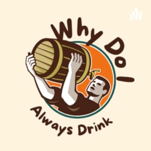 Why Do I Always Drink? Podcast Por Adam Glennon arte de portada