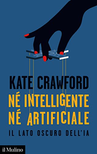 Né intelligente né artificiale: Il lato oscuro dell'IA di [Kate Crawford]