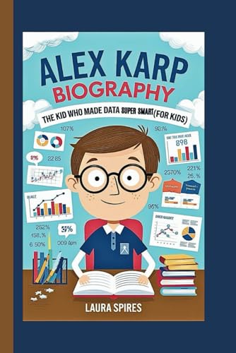 ALEX KARP BIOGRAPHY: The Kid Who Made Data Super Smart (For Kids)