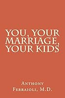You, Your Marriage, Your Kids 1508688486 Book Cover
