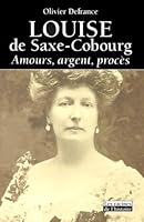 Louise de Saxe-Cobourg: Amours, argent, proce`s (Les racines de l'histoire) (French Edition) 2873862300 Book Cover