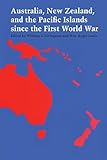  Australia, New Zealand, and the Pacific Islands since the First World War (English Edition)