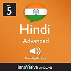 Learn Hindi - Level 5: Advanced Hindi, Volume 1: Lessons 1-25 cover art