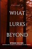 What Lurks Beyond: Volume 2