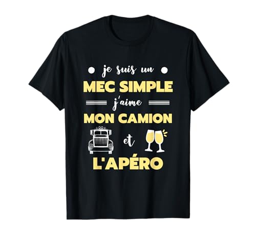 Mec simple camion apéro humour routier homme chauffeur drôle T-Shirt