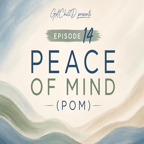 Episode 14: Peace of Mind | (POM) | Peace of Mind Starts With What You Stop Carrying