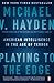 Playing to the Edge: American Intelligence in the Age of Terror