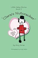 Clara's Nutcracker: Little Haley Stories 1466301651 Book Cover
