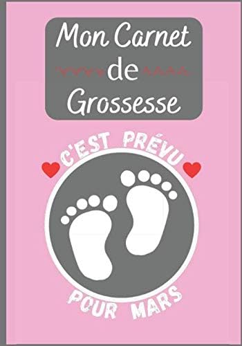Mon Carnet de Grossesse : C'est prévu pour Mars.: Journal de grossesse à compléter, livre de grossesse et album de grossesse - Cadeau Femme Grossesse - 18 x 25cm 104 pages.
