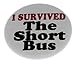 A&T Designs Unisex - I Survived The Short Bus 1.25