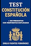  TEST CONSTITUCIÓN ESPAÑOLA: Más de 300 preguntas tipo test con respuestas explicadas: examen de nacionalidad española (CCSE) y oposiciones públicas. ... Justicia y Docencia. (APRUEBA TU EXAMEN)