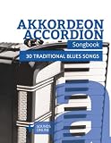 Akkordeon / Accordion Songbook - 30 traditional Blues Songs: + Sounds online (Akkordeon / Accordion Songbooks)