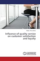 Influence of quality service on customer satisfaction and loyalty 3659684163 Book Cover