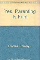 Yes, Parenting Is Fun! 0805947337 Book Cover