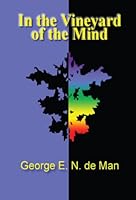 In the Vineyard of the Mind: Aphorisms Aphorisms-Recomposed, Experimental Compositions and Essays on Language 1878282301 Book Cover