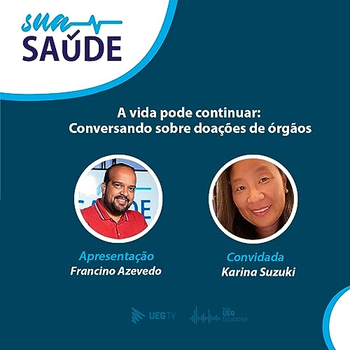 Sua Sa&uacute;de | A vida pode continuar: Conversando sobre doa&ccedil;&atilde;o de org&atilde;os