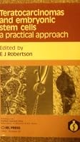 Teratocarcinomas and Embryonic Stem Cells: A Practical Approach 1852210044 Book Cover
