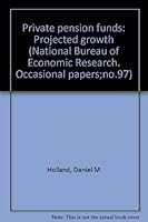Private Pension Funds; Projected Growth B0000CNAKH Book Cover