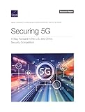 Securing 5G: A Way Forward in the U.S. and China Security Competition (Research Report)