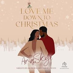 Love Me Down To Christmas Audiobook By Aries Skye cover art