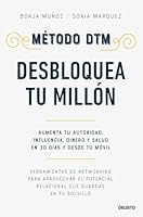 Método DTM: Desbloquea Tu Millón: Aumenta tu autoridad, influencia, dinero y salud en 30 días y desde tu móvil 8423438317 Book Cover