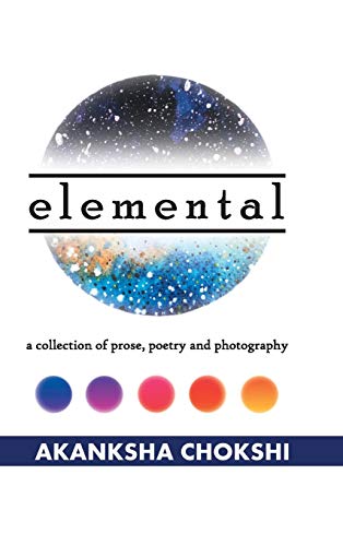 Elemental: A Collection of Prose, Poetry and Photography