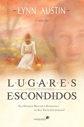 Lugares escondidos: Ela ousaria manter a esperança na sua volta inesperada?