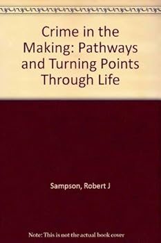 Hardcover Crime in the Making: Pathways and Turning Points through Life Book