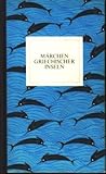Märchen griechischer Inseln und Märchen aus Malta - Felix Karlinger 