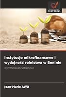 Instytucje mikrofinansowe i wydajnosc rolnictwa w Beninie: Mikrofinansowanie dla rolnictwa (Polish Edition) 620683669X Book Cover