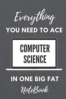 Everything You Need to Ace Computer Science in One Big Fat Notebook Lined notebook/ Journal gift, 120 page composition Notebook college ruled journal for you or as a gift for you