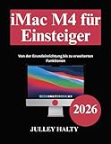 iMac M4 für Einsteiger: Von der Grundeinrichtung bis zu erweiterten Funktionen...