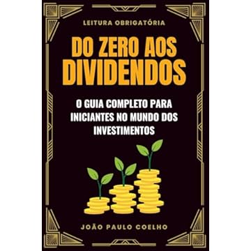 Capa do livro Do Zero aos Dividendos: O Guia Completo para Iniciantes no Mundo dos Investimentos