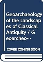 Geoarchaeology of the Landscapes of Classical Antiquity International Colloquium Ghent, 23-24 October 1998. Geo-Archiologie Des Paysages de L'Antiquit 9042909285 Book Cover