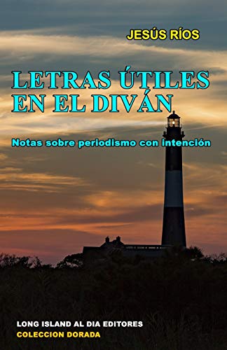 Letras utiles en el divan: Notas sobre periodismo con intencion (Coleccion Dorada) (Spanish Edition)