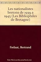 Les nationalistes bretons de 1939 à 1945 (Les Bibliophiles de Bretagne) 290593901X Book Cover