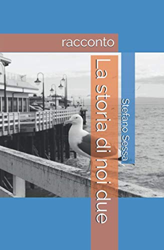 La storia di noi due: racconto (Italian Edition)