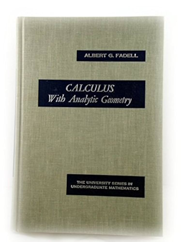 Calculus with Analytic Geometry (University Series in