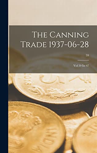 The Canning Trade 1937-06-28: Vol 59 Iss 47; 59