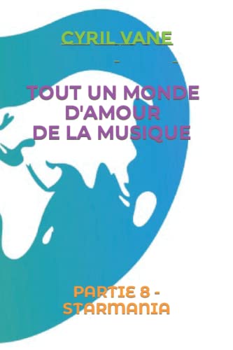TOUT UN MONDE D'AMOUR DE LA MUSIQUE: PARTIE 8 - STARMANIA (French Edition)