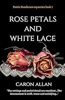 Rose Petals and White Lace: Dottie Manderson mysteries: Book 7: a romantic traditional cosy mystery B0BP4L92J1 Book Cover
