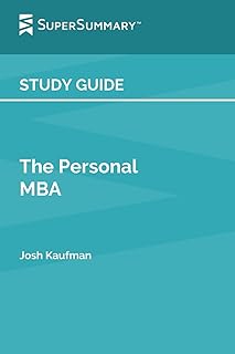 Study Guide: The Personal MBA by Josh Kaufman (SuperSummary)