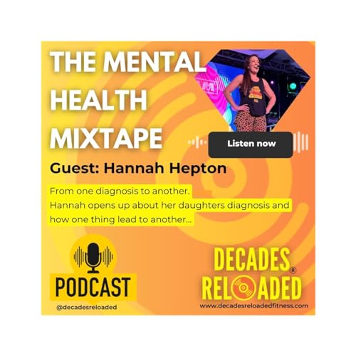 Decades Reloaded Community Podcast - The mental health mixtape - Episode 1 with special guest Hannah Hepton