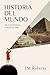 Historia del mundo: De la prehistoria a nuestros días (Spanish Edition)