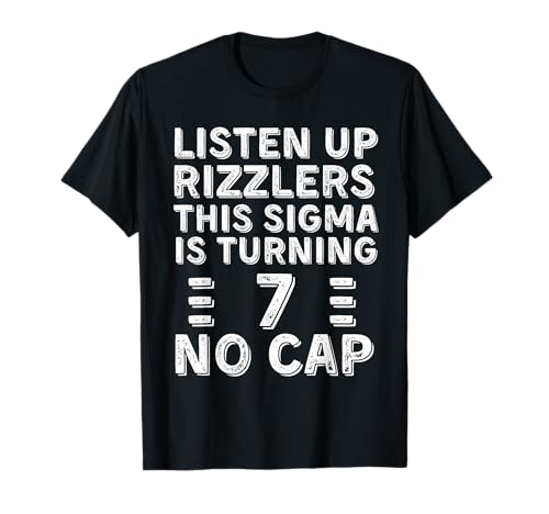 Listen Up Rizzlers This Sigma Is Turning Seven 7 Birthday T-Shirt