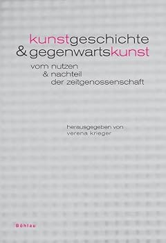 Paperback Kunstgeschichte Und Gegenwartskunst: Vom Nutzen Und Nachteil Der Zeitgenossenschaft [German] Book